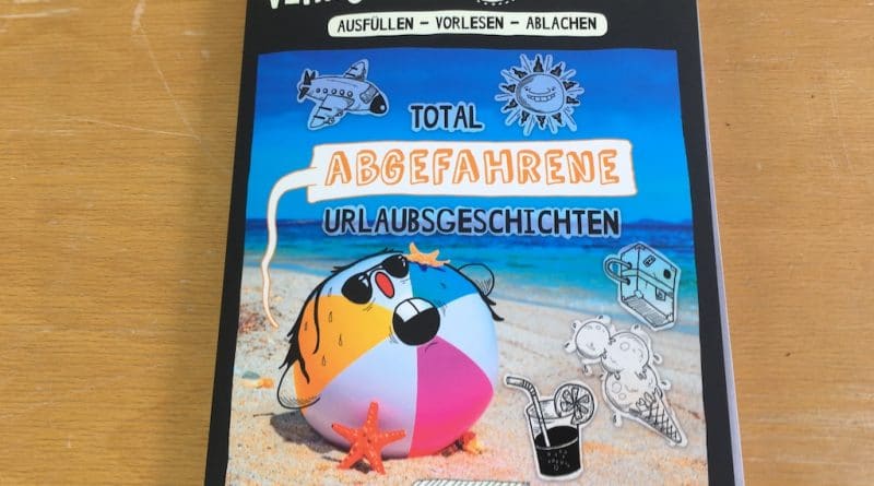 Lustiges Lückenfüllen: „Verrückte Lücken – total abgefahrene Urlaubsgeschichten“ von LOEWE