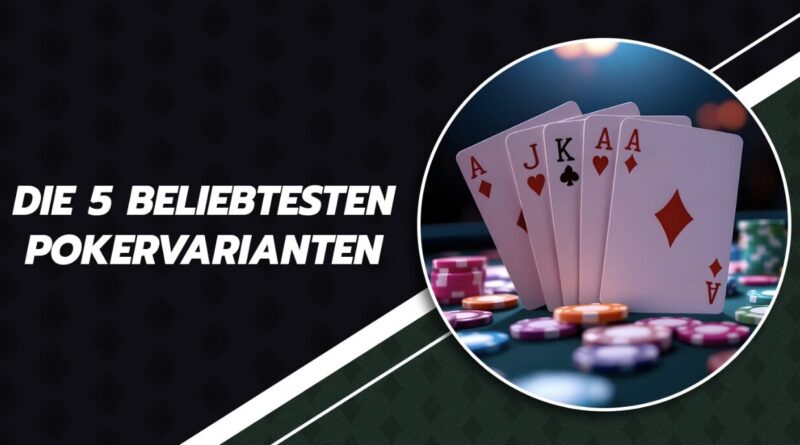 Die 5 beliebtesten Pokervarianten